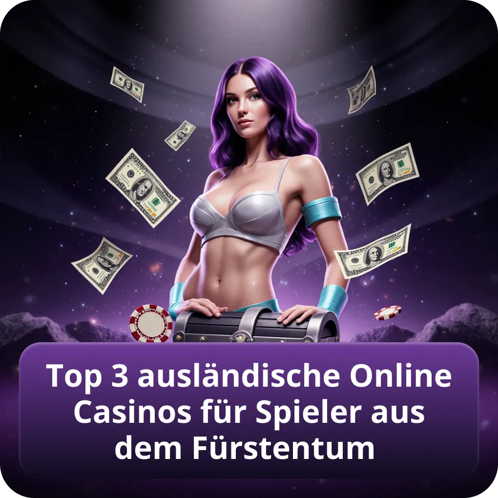Top 3 ausländische Online Casinos für Spieler aus dem Fürstentum